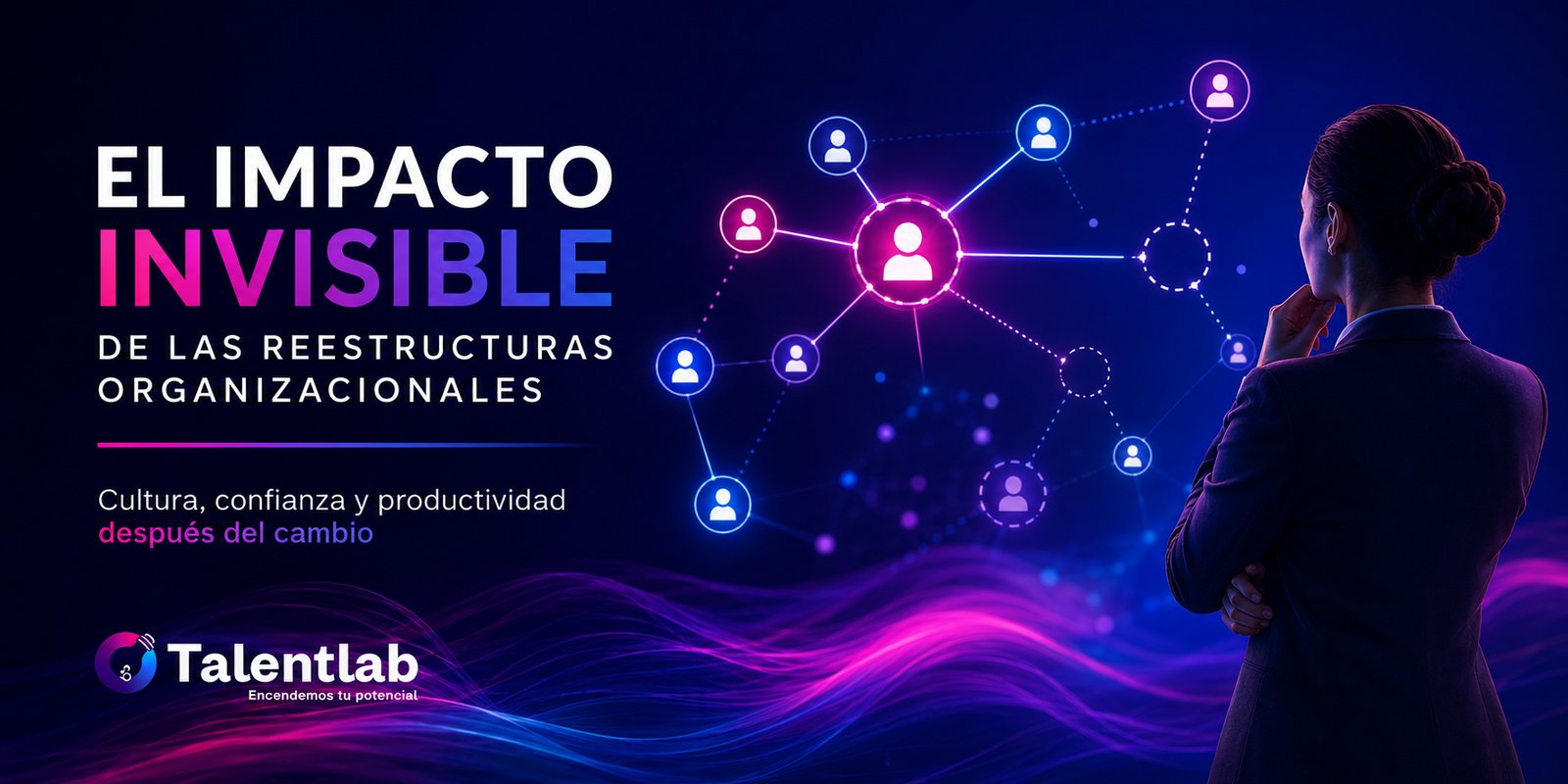 Ilustración sobre el impacto invisible de las reestructuras organizacionales, mostrando una líder observando una red de colaboradores interconectados que simboliza los cambios en la cultura, la confianza y la productividad dentro de una organización.